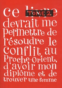 Ce livre devrait me permettre de résoudre le conflit au Proche-Orient, d'avoir mon diplôme et de trouver une femme