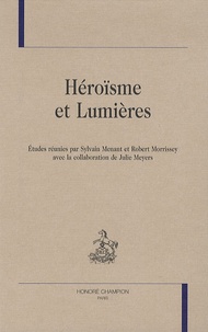 Sylvain Menant et Robert Morrissey - Héroïsme et Lumières.