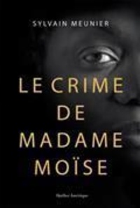Sylvain Meunier - Le crime de madame Moïse.