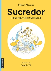 Sucredor v 02 une creature inattendue
