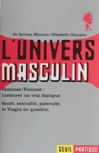 Sylvain Mimoun - L'UNIVERS MASCULIN. - Santé, sexualité, paternité, le Viagra en question.