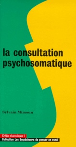 Sylvain Mimoun - La consultation psychosomatique.