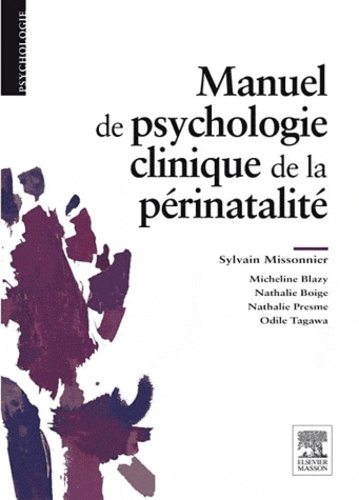 Manuel de psychologie clinique de la périnatalité de Sylvain Missonnier -  Livre - Decitre