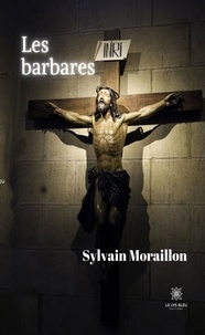 Sylvain Moraillon - Les barbares.