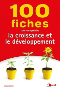 Sylvain Morin - 100 fiches pour comprendre la croissance et le développement.