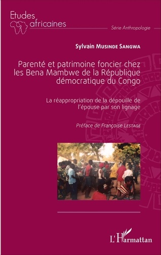 Parenté et patrimoine foncier chez les Bena Mambwe de la République démocratique du Congo. La réappropriation de la dépouille de l'épouse par son linage