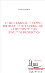 La responsabilité pénale du maire et de la commune : la nécessité d'un statut de protection