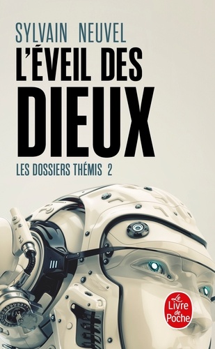 Sylvain Neuvel - Les dossiers Thémis Tome 2 : L'Eveil des Dieux.