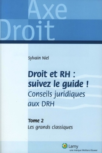 Sylvain Niel - Droit et RH : suivez le guide ! Conseils juridiques aux DRH - Tome 2, Les grands classiques.