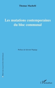 Sylvain Niquège et Thomas Machefé - Les mutations contemporaines du bloc communal.