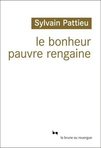 Le bonheur pauvre rengaine