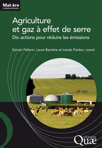 Agriculture et gaz à effet de serre. Dix actions pour réduire les émissions