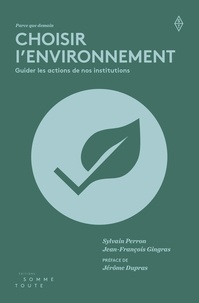 Sylvain Perron et Jean-François Gingras - Choisir l'environnement - Guider les actions de nos institutions.