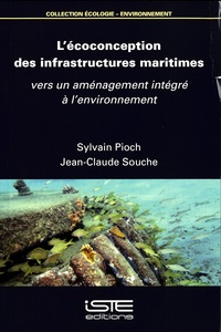 Sylvain Pioch et Jean-Claude Souche - L'écoconception des infrastructures maritimes - Vers un aménagement intégré à l'environnement.