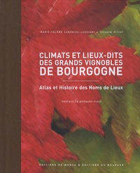 Sylvain Pitiot et Marie-Hélène Landrieu-Lussigny - Climats et lieux-dits des grands vignobles de Bourgogne - Atlas et Histoire des Noms de Lieux.