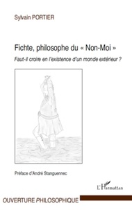 Sylvain Portier - Fichte, philosophe du Non-Moi - Faut-il croire en l'existence d'un monde extérieur.