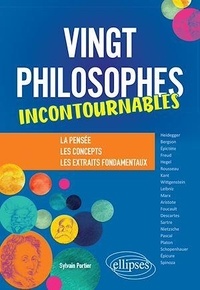 Sylvain Portier - Vingt philosophes incontournables - La pensée, les concepts, les extraits fondamentaux.