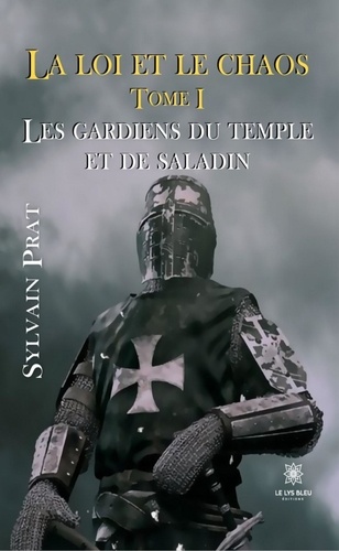 La loi et le chaos Tome 1 Les gardiens du temple et de Saladin