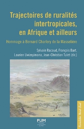 Trajectoires de ruralités intertropicales, en Afrique et ailleurs. Hommage à Bernard Charlery de la Masselière
