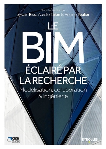 Le BIM éclairé par la recherche. Modélisation, collaboration & ingénierie