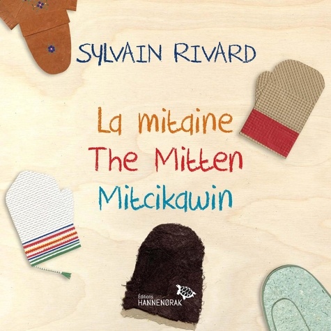 Sylvain Rivard - La mitaine. the mitten. mitcikawin.