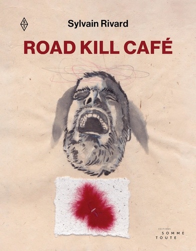 Sylvain Rivard - Road Kill Café - Mouroir à bibittes oubliées.
