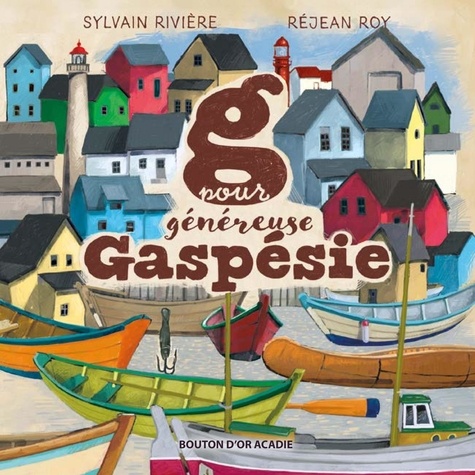 Sylvain Rivière et Réjean Roy - G pour généreuse Gaspésie.