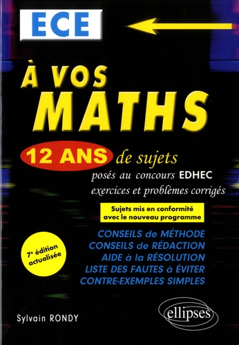 A vos maths ECE. 12 ans de sujets corrigés posés au concours EDHEC de 2006 à 2017 7e édition