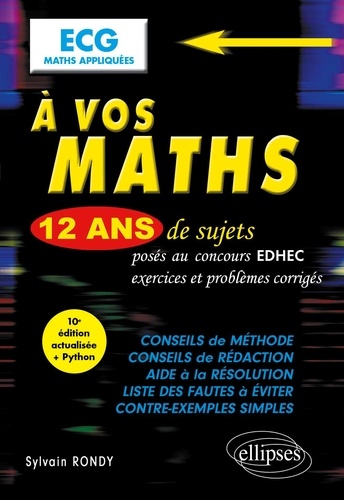 A vos maths ECG Maths appliquées. 12 ans de sujets corrigés posés au concours EDHEC de 2012 à 2023 10e édition actualisée