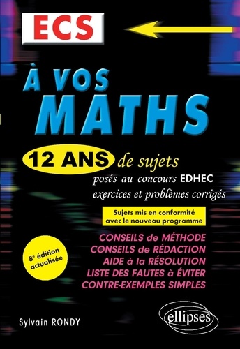 A vos maths ECS. 12 ans de sujets corrigés posés au concours EDHEC de 2008 à 2019 8e édition