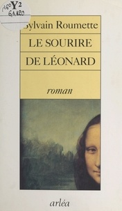 Sylvain Roumette - Le sourire de Léonard.