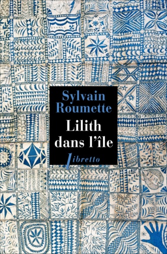 Sylvain Roumette - Lilithe dans l'île.
