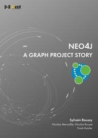 Sylvain Roussy et Nicolas Rouyer - Neo4j - A graph protect story - A graph protect story.