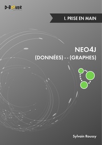 Sylvain Roussy - Neo4j, des données et des graphes - Tome 1, Prise en main.