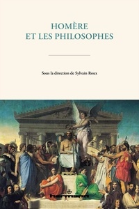 Sylvain Roux - Homère et les philosophes.
