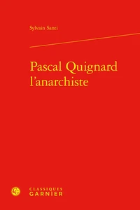 Pascal Quignard l'anarchiste