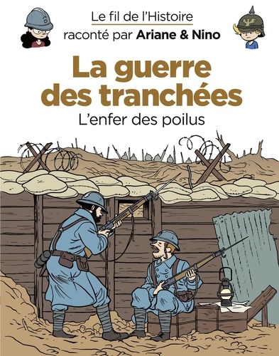 Sylvain Savoia et Fabrice Erre - Le fil de l'Histoire raconté par Ariane & Nino - La guerre des tranchées.