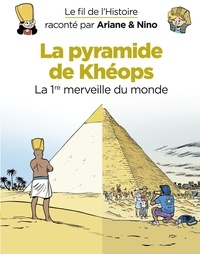 Sylvain Savoia et Fabrice Erre - Le fil de l'Histoire raconté par Ariane & Nino - La pyramide de Khéops.