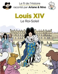 Le fil de l'Histoire raconté par Ariane & Nino - tome 11 - Louis XIV