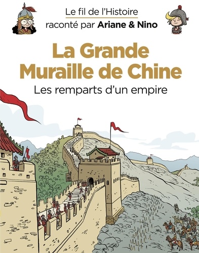 Le fil de l'Histoire raconté par Ariane & Nino - tome 14 - La Grande Muraille de Chine