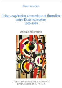 Crise, coopération économique et financière entre Etats européens 1929-1933