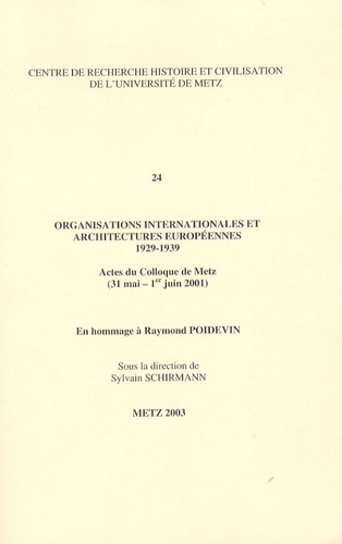 Sylvain Schirmann - Organisations internationales et architectures européennes 1929-1939 - Actes du colloque de Metz (31 Mai-1er Juin 2001).