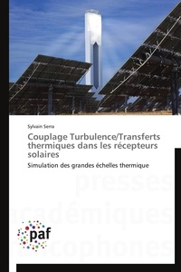 Sylvain Serra - Couplage Turbulence/Transferts thermiques dans les récepteurs solaires - Simulation des grandes échelles thermique.