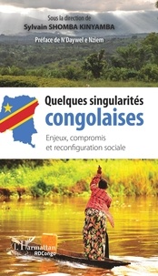 Sylvain Shomba Kinyamba - Quelques singularités congolaises - Enjeux, compromis et reconfiguration sociale.