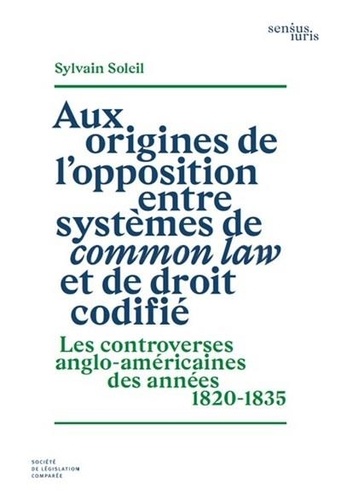 Aux origines de l'opposition entre systèmes de common law et de droit codifié. Les controverses anglo-américaines des années 1820-1835