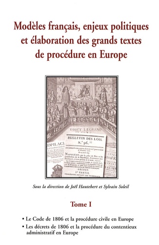 Sylvain Soleil et Joël Hautebert - Modéles français, enjeux politiques et élaboration des grands textes de procédure en Europe - Tome 1.