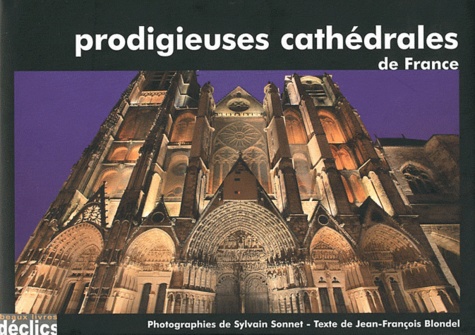 Prodigieuses cathédrales de France