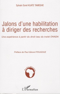 Sylvain Sorel Kuate-Tameghe - Jalons d'une habilitation à diriger des recherches - Une expérience à partir du droit issu du traité OHADA.