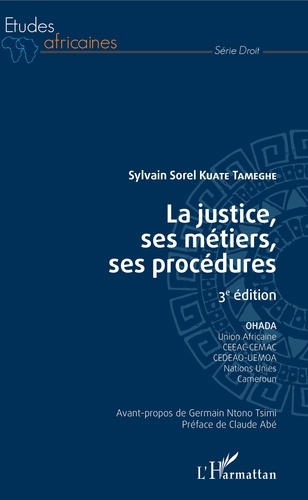 Sylvain Sorel Kuate Tameghe - La justice, ses métiers, ses procédures - OHADA, Union africaine, CEEAC - CEMAC, CEDEAO-UEMOA, Nations Unies, Cameroun.