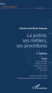 Sylvain Sorel Kuate Tameghe - La justice, ses métiers, ses procédures - OHADA, Union Africaine, Afrique Centrale, Afrique de l'Ouest, Nations Unies, Cameroun.